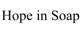 HOPE IN SOAP trademark