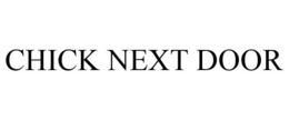 CHICK NEXT DOOR trademark