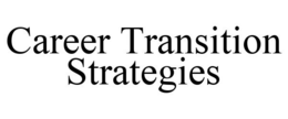 CAREER TRANSITION STRATEGIES trademark