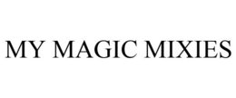 MY MAGIC MIXIES trademark