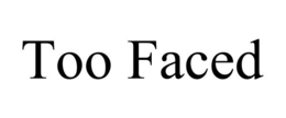 TOO FACED trademark
