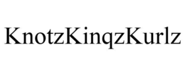 KNOTZKINQZKURLZ trademark