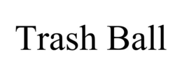 TRASH BALL trademark