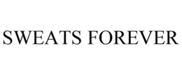 SWEATS FOREVER trademark
