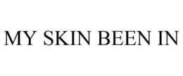 MY SKIN BEEN IN trademark