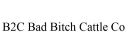 B2C BAD BITCH CATTLE CO trademark