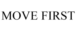 MOVE FIRST trademark