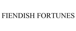 FIENDISH FORTUNES trademark