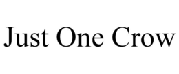 JUST ONE CROW trademark