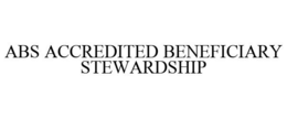 ABS ACCREDITED BENEFICIARY STEWARDSHIP trademark