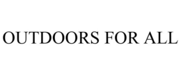 OUTDOORS FOR ALL trademark