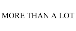 MORE THAN A LOT trademark