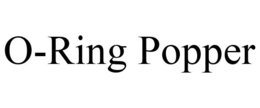 O-RING POPPER trademark