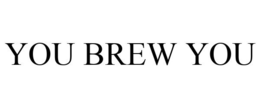 YOU BREW YOU trademark