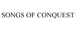 SONGS OF CONQUEST trademark