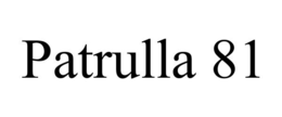 PATRULLA 81 trademark