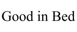GOOD IN BED trademark