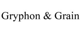 GRYPHON & GRAIN trademark