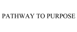 PATHWAY TO PURPOSE trademark