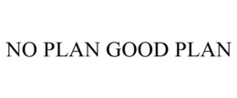 NO PLAN GOOD PLAN trademark