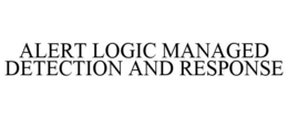 ALERT LOGIC MANAGED DETECTION AND RESPONSE trademark