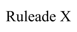 RULEADE X trademark