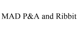 MAD P&A AND RIBBIT trademark