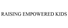 RAISING EMPOWERED KIDS trademark