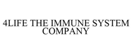 4LIFE THE IMMUNE SYSTEM COMPANY trademark