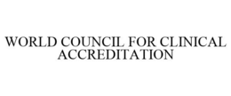 WORLD COUNCIL FOR CLINICAL ACCREDITATION trademark