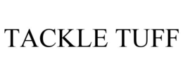 TACKLE TUFF trademark