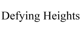 DEFYING HEIGHTS trademark
