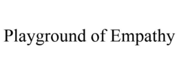 PLAYGROUND OF EMPATHY trademark