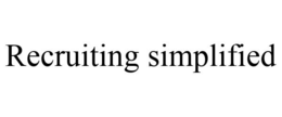 RECRUITING SIMPLIFIED trademark