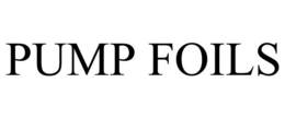 PUMP FOILS trademark