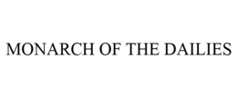 MONARCH OF THE DAILIES trademark