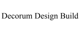 DECORUM DESIGN BUILD trademark