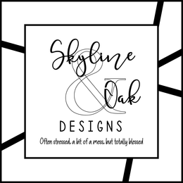 SKYLINE & OAK DESIGNS OFTEN STRESSED, A BIT OF A MESS, BUT TOTALLY BLESSED trademark