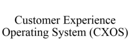 CUSTOMER EXPERIENCE OPERATING SYSTEM (CXOS) trademark