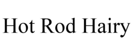 HOT ROD HAIRY trademark