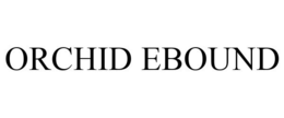 ORCHID EBOUND trademark