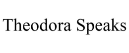 THEODORA SPEAKS trademark