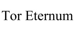 TOR ETERNUM trademark