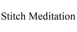 STITCH MEDITATION trademark