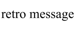 RETRO MESSAGE trademark