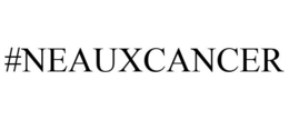 #NEAUXCANCER trademark