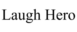 LAUGH HERO trademark