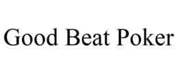GOOD BEAT POKER trademark