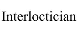 INTERLOCTICIAN trademark