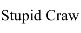STUPID CRAW trademark